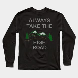 Always take the high road Long Sleeve T-Shirt